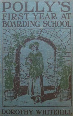 Polly's First Year at Boarding School by Dorothy Whitehill, Charles L. Wrenn