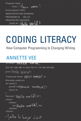 Coding Literacy: How Computer Programming Is Changing Writing by Annette Vee