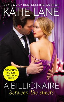 A Billionaire Between the Sheets by Katie Lane