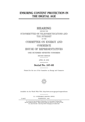 Ensuring content protection in the digital age by United S. Congress, United States House of Representatives, Committee on Energy and Commerc (house)