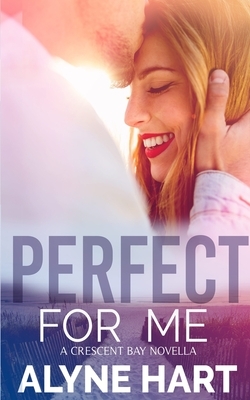 Perfect For Me: A firefighter romance novella by Alyne Hart