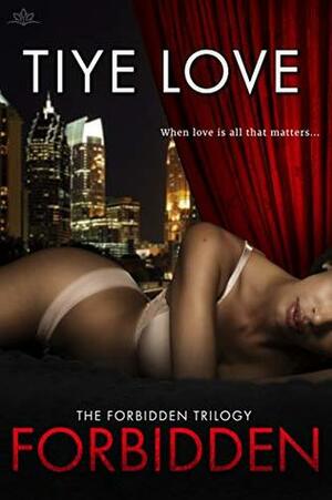 Forbidden by Tiye Love