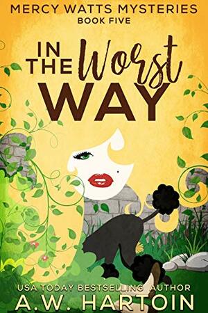 In the Worst Way by A.W. Hartoin