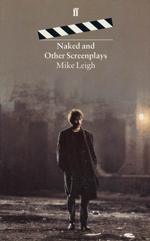 Naked and Other Screenplays by Mike Leigh
