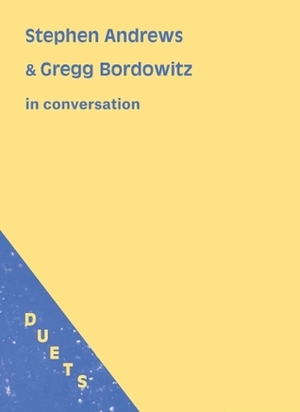 Stephen Andrews & Gregg Bordowitz in conversation by Gregg Bordowitz, Stephen Andrews, Lynne Tillman