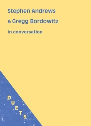 Stephen Andrews & Gregg Bordowitz in conversation by Gregg Bordowitz, Lynne Tillman, Stephen Andrews