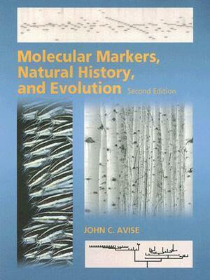 Molecular Markers, Natural History, and Evolution by John C. Avise