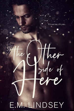 The Other Side of Here by E.M. Lindsey