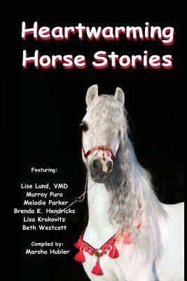 Heartwarming Horse Stories by Murray Pura, Melodie Parker, Brenda K. Hendricks