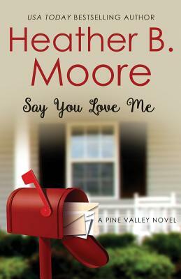 Say You Love Me by Heather B. Moore