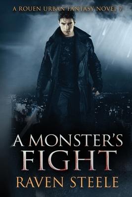 A Monster's Fight: A Gritty Urban Fantasy Novel by Raven Steele