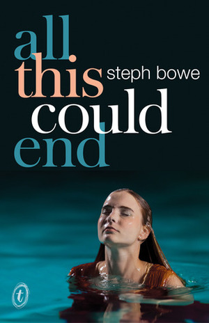 All This Could End by Steph Bowe