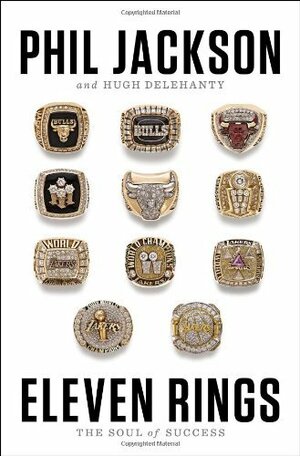 Eleven rings: L'anima del successo by Phil Jackson, Hugh Delehanty