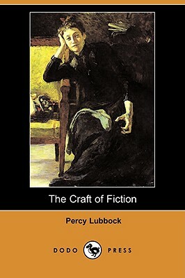 The Craft of Fiction (Dodo Press) by Percy Lubbock