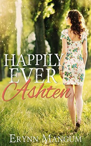 Happily Ever Ashten by Erynn Mangum