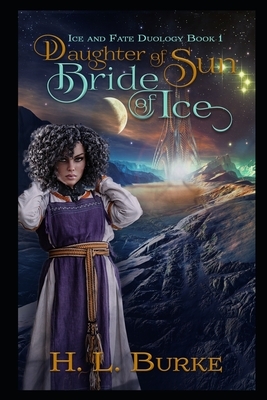 Daughter of Sun, Bride of Ice by H.L. Burke