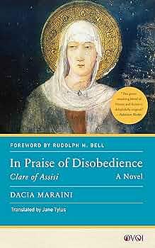 In Praise of Disobedience: Clare of Assisi, A Novel by Dacia Maraini, Rudolph Bell