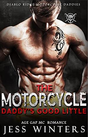 The Motorcycle Daddy's Good Little: Age Gap MC Romance by Jess Winters