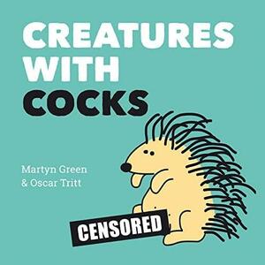 Creatures With Cocks by Monty Savage