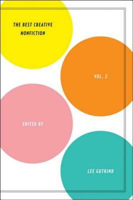 The Best Creative Nonfiction Vol. 2 by 