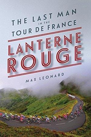 Lanterne Rouge by Max Leonard, Max Leonard