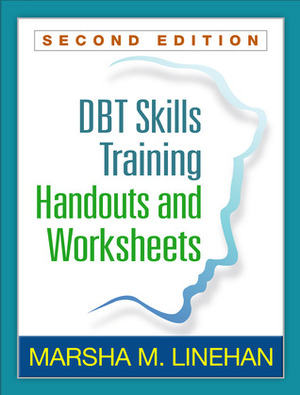 DBT Skills Training Handouts and Worksheets by Marsha M. Linehan