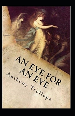 An Eye for an Eye Annotated by Anthony Trollope