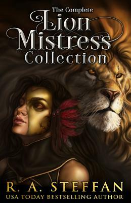 The Complete Lion Mistress Collection by R. A. Steffan