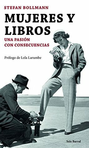 Mujeres y libros: Una pasión con consecuencias by María José Díez Pérez, Stefan Bollmann