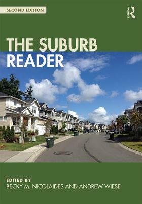 The Suburb Reader by Becky M. Nicolaides, Andrew Wiese