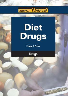 Diet Drugs: Part of the Compact Research Series by Peggy J. Parks