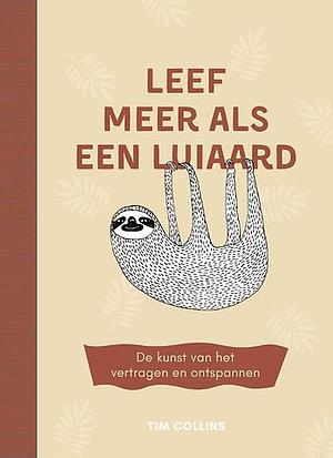 Leef meer als een luiaard by Tim Collins