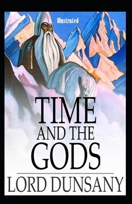 Time and the Gods Illustrated by Lord Dunsany