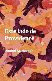 Este lado de Providence by Rachel M. Harper