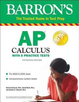 AP Calculus: With 8 Practice Tests by David Bock, Shirley O. Hockett, Dennis Donovan
