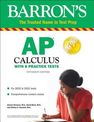 AP Calculus: With 8 Practice Tests by Dennis Donovan, Shirley O. Hockett, David Bock