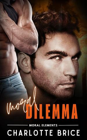 Moral Dilemma by Charlotte Brice, Charlotte Brice