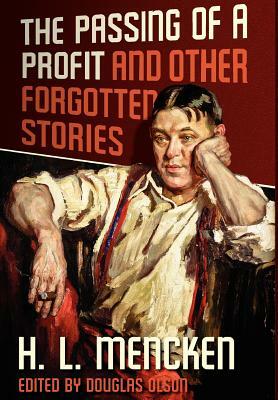 The Passing of a Profit and Other Forgotten Stories by H.L. Mencken, H.L. Mencken