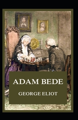 Adam Bede Illustrated by George Eliot