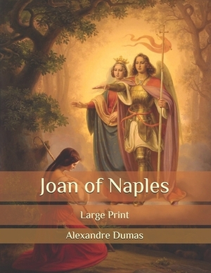 Joan of Naples: Large Print by Alexandre Dumas