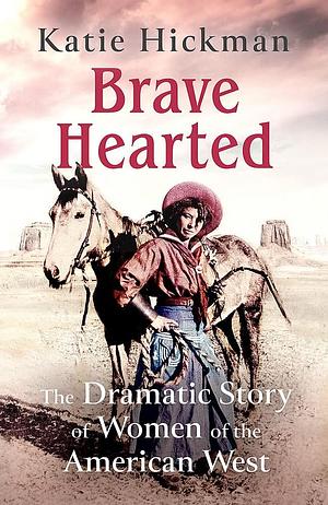 Brave Hearted by Katie Hickman, Katie Hickman