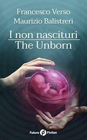I non nascituri - The Unborn by Francesco Verso, Maurizio Balistreri