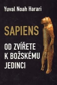 Sapiens: Od zvířete k božskému jedinci by Yuval Noah Harari