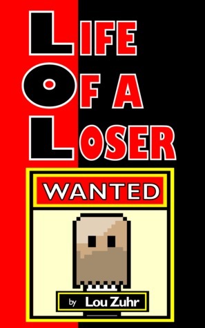 Life of a Loser – Wanted by Lou Zuhr