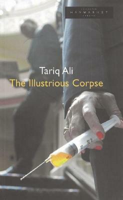 The Illustrious Corpse by Tariq Ali