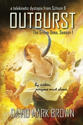 Outburst: A Telekinetic Dystopia from Schism 8 by David Mark Brown