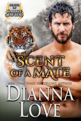 Scent Of A Mate: League of Gallize Shifters book 4 by Dianna Love