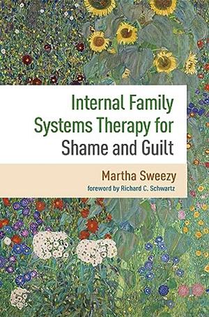 Internal Family Systems Therapy for Shame and Guilt by Martha Sweezy