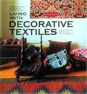 Living With Decorative Textiles: Tribal Art From Africa, Asia And The Americas by Nicholas Barnard