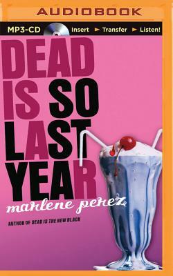 Dead Is So Last Year by Marlene Perez